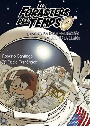 ELS FORASTERS DEL TEMPS 12: L'AVENTURA DELS VALLBONA: OBJECTIU LA LLUNA ELS FORASTERS DEL TEMPS 12: L'AVENTURA DELS VALLBONA: OBJECTIU LA LLUNA