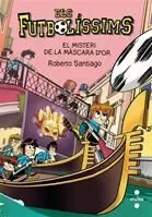 ELS FUTBOLÍSSIMS 20: EL MISTERI DE LA MÀSCARA D'OR ELS FUTBOLÍSSIMS 20: EL MISTERI DE LA MÀSCARA D'OR