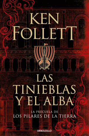 LAS TINIEBLAS Y EL ALBA (LA PRECUELA DE LOS PILARES DE LA TIERRA) LAS TINIEBLAS Y EL ALBA (LA PRECUELA DE LOS PILARES DE LA TIERRA)