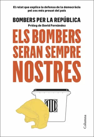 ELS BOMBERS SERAN SEMPRE NOSTRES ELS BOMBERS SERAN SEMPRE NOSTRES