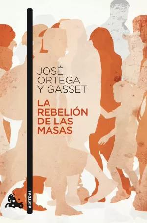 LA REBELIÓN DE LAS MASAS LA REBELIÓN DE LAS MASAS