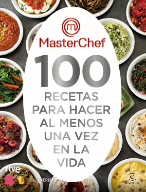 MASTERCHEF. 100 RECETAS PARA HACER AL MENOS UNA VEZ EN LA VIDA MASTERCHEF. 100 RECETAS PARA HACER AL MENOS UNA VEZ EN LA VIDA