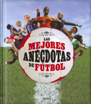 LAS MEJORES ANÉCDOTAS DE FÚTBOL LAS MEJORES ANÉCDOTAS DE FÚTBOL