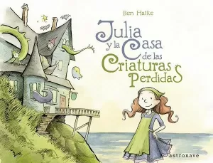 JULIA Y LA CASA DE LAS CRIATURAS PERDIDAS JULIA Y LA CASA DE LAS CRIATURAS PERDIDAS