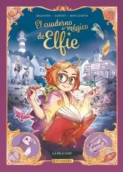 EL CUADERNO MAGICO DE ELFIE. LA ISLA CASI EL CUADERNO MAGICO DE ELFIE. LA ISLA CASI