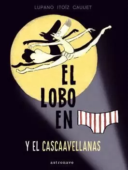 EL LOBO EN CALZONCILLOS Y EL CASCAAVELLANAS 6 EL LOBO EN CALZONCILLOS Y EL CASCAAVELLANAS 6