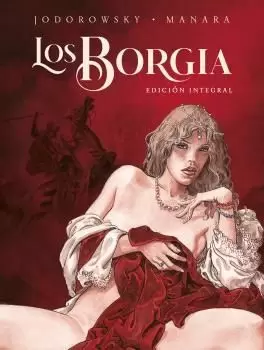 LOS BORGIA. EDICIÓN INTEGRAL. LOS BORGIA. EDICIÓN INTEGRAL.