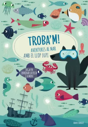 TROBA'M! AVENTURES AL MAR AMB EL LLOP...(VVKIDS) TROBA'M! AVENTURES AL MAR AMB EL LLOP...(VVKIDS)