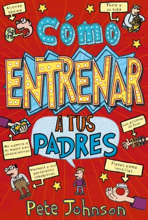 CÓMO ENTRENAR A TUS PADRES CÓMO ENTRENAR A TUS PADRES
