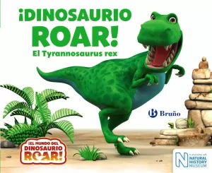¡DINOSAURIO ROAR! EL TYRANNOSAURUS REX ¡DINOSAURIO ROAR! EL TYRANNOSAURUS REX