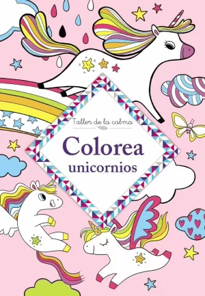 TALLER DE LA CALMA. COLOREA UNICORNIOS TALLER DE LA CALMA. COLOREA UNICORNIOS