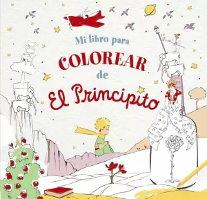 MI LIBRO PARA COLOREAR DE EL PRINCIPITO MI LIBRO PARA COLOREAR DE EL PRINCIPITO