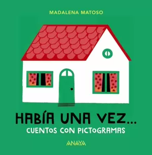 HABÍA UNA VEZ... CUENTOS CON PICTOGRAMAS HABÍA UNA VEZ... CUENTOS CON PICTOGRAMAS
