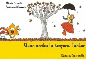 QUAN ARRIBA LA SENYORA TARDOR QUAN ARRIBA LA SENYORA TARDOR
