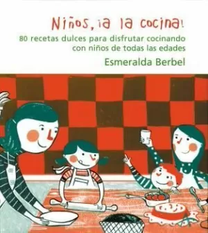NIÑOS, ¡A LA COCINA! NIÑOS, ¡A LA COCINA!