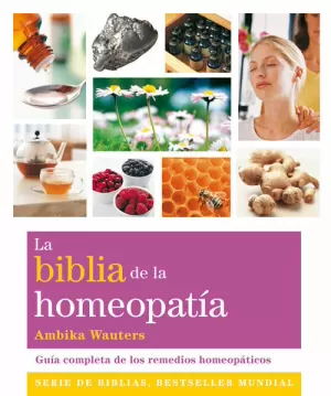 LA BIBLIA DE LA HOMEOPATÍA LA BIBLIA DE LA HOMEOPATÍA