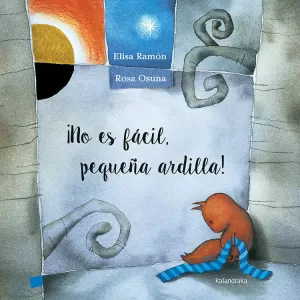 NO ES FÁCIL, PEQUEÑA ARDILLA NO ES FÁCIL, PEQUEÑA ARDILLA