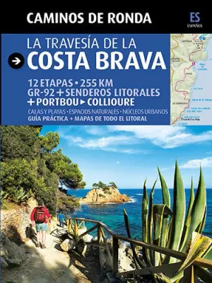 CAMINOS DE RONDA, LA TRAVESÍA DE LA COSTA BRAVA CAMINOS DE RONDA, LA TRAVESÍA DE LA COSTA BRAVA