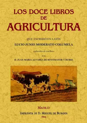LOS DOCE LIBROS DE AGRICULTURA QUE ESCRIBIÓ EN LATÍN JUNIO MODERATO COLUMELA LOS DOCE LIBROS DE AGRICULTURA QUE ESCRIBIÓ EN LATÍN JUNIO MODERATO COLUMELA