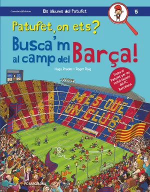 PATUFET, ON ETS? BUSCA'M AL CAMP DEL BARÇA!