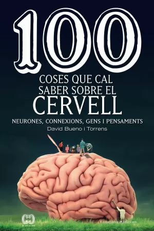 100 COSES QUE CAL SABER SOBRE EL CERVELL 100 COSES QUE CAL SABER SOBRE EL CERVELL