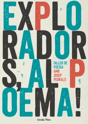 EXPLORADORS, AL POEMA! TALLER DE POESIA EXPLORADORS, AL POEMA! TALLER DE POESIA