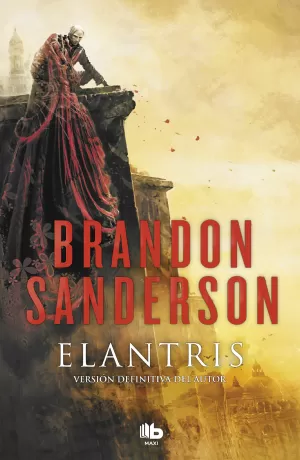 ELANTRIS (EDICIÓN DÉCIMO ANIVERSARIO: VERSIÓN DEFINITIVA DEL AUTOR) ELANTRIS (EDICIÓN DÉCIMO ANIVERSARIO: VERSIÓN DEFINITIVA DEL AUTOR)