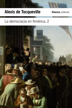 LA DEMOCRACIA EN AMÉRICA, 2 LA DEMOCRACIA EN AMÉRICA, 2
