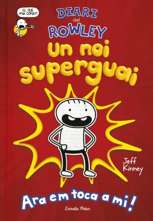 DIARI DEL ROWLEY. UN NOI SUPERGUAI DIARI DEL ROWLEY. UN NOI SUPERGUAI