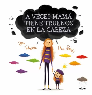 A VECES MAMÁ TIENE TRUENOS EN LA CABEZA A VECES MAMÁ TIENE TRUENOS EN LA CABEZA