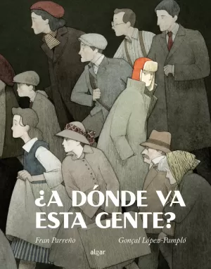 ¿A DÓNDE VA ESTA GENTE? ¿A DÓNDE VA ESTA GENTE?