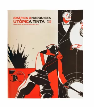 GRÀFICA ANARQUISTA. UTÒPICA TINTA. (1931-1939) GRÀFICA ANARQUISTA. UTÒPICA TINTA. (1931-1939)