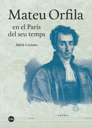 MATEU ORFILA EN EL PARÍS DEL SEU TEMPS MATEU ORFILA EN EL PARÍS DEL SEU TEMPS