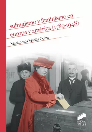 SUFRAGISMO Y FEMINISMO EN EUROPA Y AMÉRICA (1789-1948) SUFRAGISMO Y FEMINISMO EN EUROPA Y AMÉRICA (1789-1948)