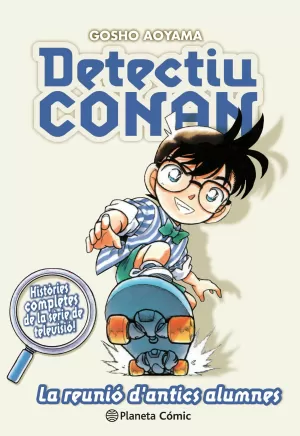 DETECTIU CONAN Nº 09 LA REUNIÓ D ANTICS ALUMNES DETECTIU CONAN Nº 09 LA REUNIÓ D ANTICS ALUMNES