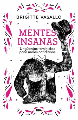 MENTES INSANAS. UNGÜENTOS FEMINISTAS PARA MALES COTIDIANOS MENTES INSANAS. UNGÜENTOS FEMINISTAS PARA MALES COTIDIANOS