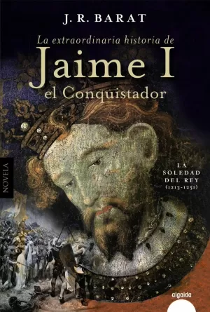 LA EXTRAORDINARIA HISTORIA DEL REY JAIME I EL CONQUISTADOR