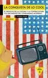LA CONQUISTA DE LO COOL LA CONQUISTA DE LO COOL