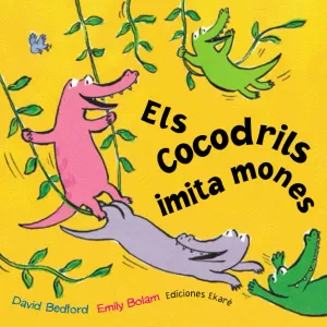 ELS COCODRILS IMITA MONES ELS COCODRILS IMITA MONES
