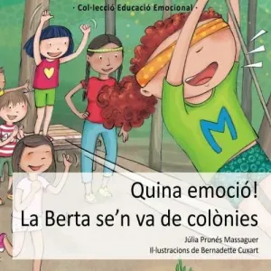 QUINA EMOCIÓ! LA BERTA SE'N VA DE COLÒNIES QUINA EMOCIÓ! LA BERTA SE'N VA DE COLÒNIES