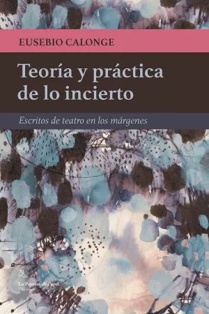 TEORÍA Y PRÁCTICA DE LO INCIERTO TEORÍA Y PRÁCTICA DE LO INCIERTO