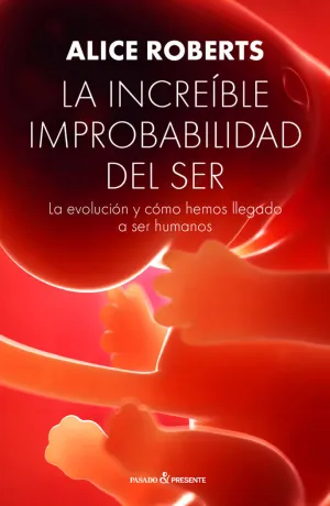 INCREIBLE IMPROBABILIDAD DEL SER,LA INCREIBLE IMPROBABILIDAD DEL SER,LA