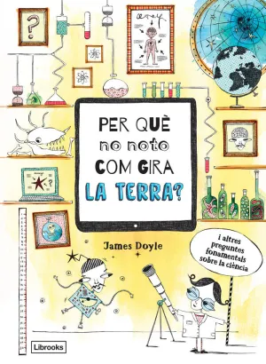 PER QUÈ NO NOTO COM GIRA LA TERRA? PER QUÈ NO NOTO COM GIRA LA TERRA?