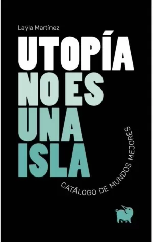 UTOPÍA NO ES UNA ISLA