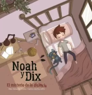 NOAH Y DIX, EL MISTERIO DE LA DISLEXIA NOAH Y DIX, EL MISTERIO DE LA DISLEXIA