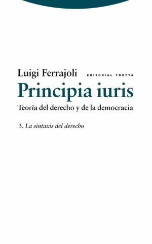 PRINCIPIA IURIS. TEORÍA DEL DERECHO Y DE LA DEMOCRACIA PRINCIPIA IURIS. TEORÍA DEL DERECHO Y DE LA DEMOCRACIA