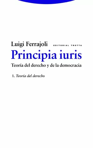PRINCIPIA IURIS. TEORÍA DEL DERECHO Y DE LA DEMOCRACIA PRINCIPIA IURIS. TEORÍA DEL DERECHO Y DE LA DEMOCRACIA