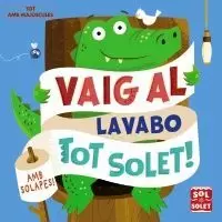 VAIG AL LAVABO TOT SOLET! VAIG AL LAVABO TOT SOLET!