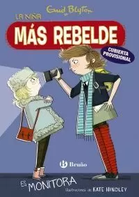 ENID BLYTON. LA NENA MÉS REBEL, 3. LA NENA MÉS REBEL ÉS MONITORA ENID BLYTON. LA NENA MÉS REBEL, 3. LA NENA MÉS REBEL ÉS MONITORA