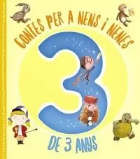 CONTES PER A NENS I NENES DE 3 ANYS CONTES PER A NENS I NENES DE 3 ANYS